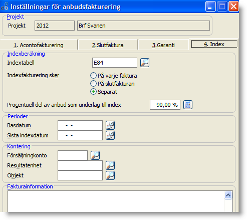 Indextabell Vilken indextabell index ska beräknas efter. Indextabeller läggs upp och underhålls i rutin Entreprenadindex (se eget avsnitt i manualen).