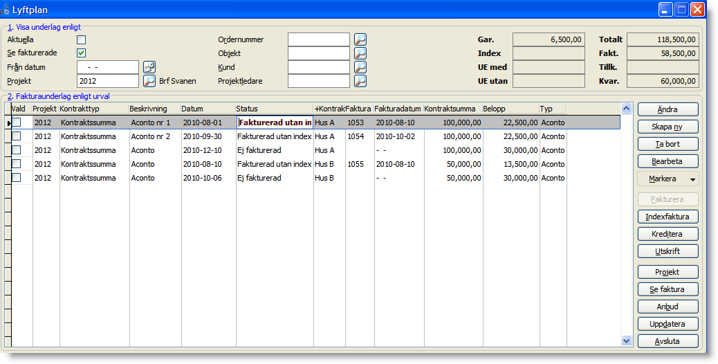 Urval Aktuella Med detta alternativ markerat visas endast sådana lyft som har ett tidigaste datum för fakturering (fältet Datum ) som är dagens datum eller lägre.