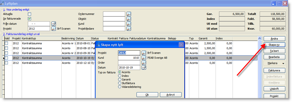 Tillkommande Lyft med kontraktstyp Tillkommande. Kvar att fakturera Totalt minus Fakturerat.