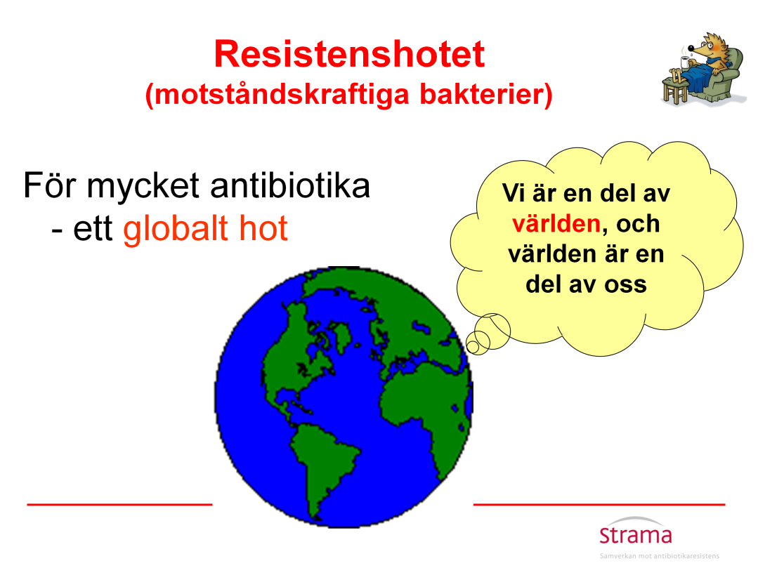 Vi reser och har ett utbyte med vår omvärld som aldrig förr. Det medför oftast positiva upplevelser och minnen. Men resandet skapar också förutsättning för spridning av bakterier.