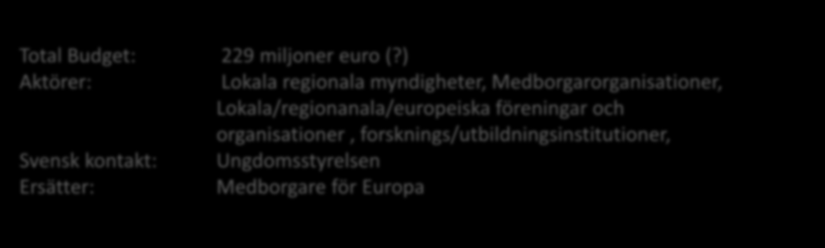 Ett Europa för medborgarna Programmets målsättning: Syftet med programmet är att få till stånd en verklig debatt om EU-frågor på lokal, regional och nationell nivå som därefter kan överföras till ett