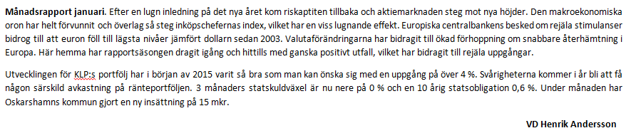 Kommentar och utveckling för KLP-Totalt 31 Januari 2015 Utveckling andelsvärde för perioden 2003-02 - 2015-01 Portföljen Index Aktieinnehav 65% 225% 200% 175% 55% 150%