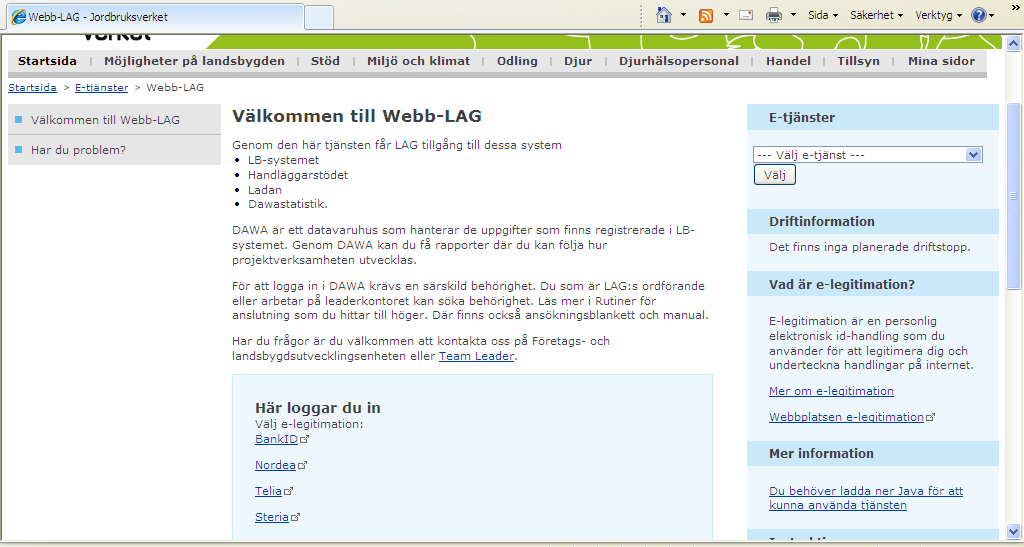 2.3 Inloggning med e-legitimation Gå till sidan www.jordbruksverket.se, under e-tjänster till höger på sidan väljer du webb-lag i skrollistan. Markera välj. 1.