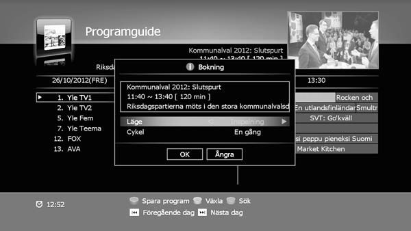 YTTERLIGARE FUNKTIONER 7. YTTERLIGARE FUNKTIONER 7.1. INFORMATIONSRUTA Vid byte av kanal visas informationsrutan och försvinner efter 3 sek. (Se 6.2.2.7. OSD-inställning för att ändra tiden för visningen).