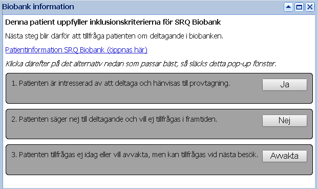 Erbjud patienten att bidra till biobank samt deltaga i studier I beslutsstödet har vi lagt in intelligenta filter som automatiskt meddelar läkaren om att denna patient är lämpligt för att lämna