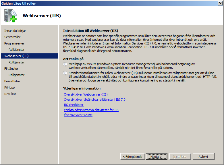 Förberedelser 3) Installera Programserver. Klicka på [Nästa]-knappen. Skärmen "Välj rolltjänster" visas sedan. 4) Välj följande Programserver-roll..NET Framework 3.5.