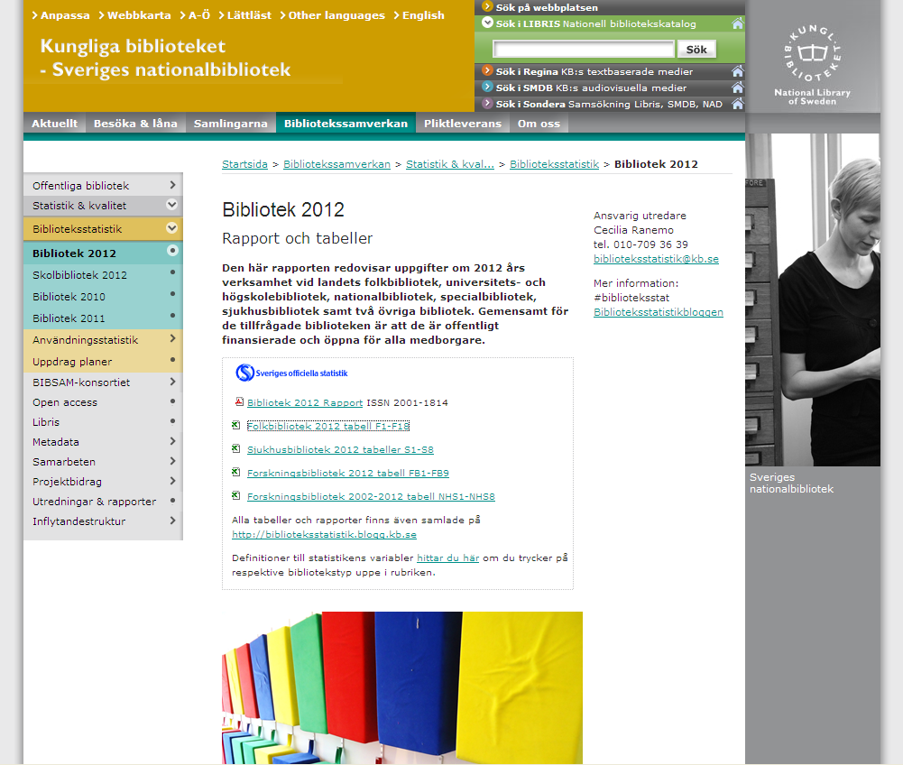 Nyckeltal i praktiken Det är faktiskt lite lättare än vad många tror att få tillgång till samtliga siffror som folkbiblioteken i Sverige lämnar till Sveriges officiella biblioteksstatistik, som