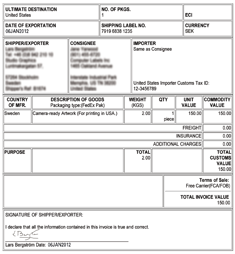 Fylla i Commercial Invoice Tullmyndigheterna kräver en faktura för alla internationella försändelser. Om varorna ska säljas krävs en Commercial Invoice. Om de inte ska säljas krävs en proformafaktura.