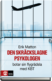 Den skräckslagne psykologen botar sin flygrädsla med KBT Att stå bredvid cancer Ola Ringdahl Erik Matton Eriks flygrädsla har tagit över mer och mer: vardagen planeras så att alla eventuella