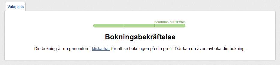 Om fler försöker boka samma tid kommer systemet då att tilldela den bokare som först trycker på knappen Bekräfta, det aktuella vaktpasset, enligt principen först till kvarn.