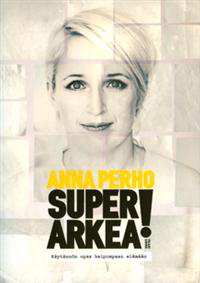 Recensioner Superarkea! av Anna Perho Anna Perho (född 1970) är en finländsk journalist, bloggare och kolumnist. Hennes utbildning är egentligen agrolog men det har hon aldrig jobbat som.