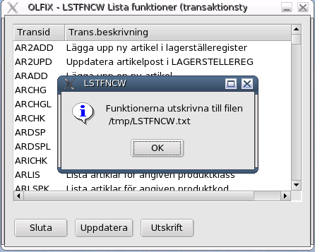 Lista funktioner. Med programmet LSTFNCW listar man alla registrerade funktioner i OLFIX. Administration Funktionsadministration Lista funktioner.