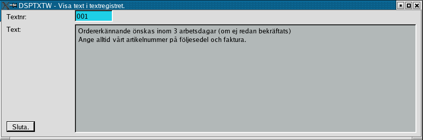 Lista texter i textregistret. Administration Företagsdata Lista texter i TEXTREG LSTTXTW visar en sammanställning av vilka texter som finns i textregistret.