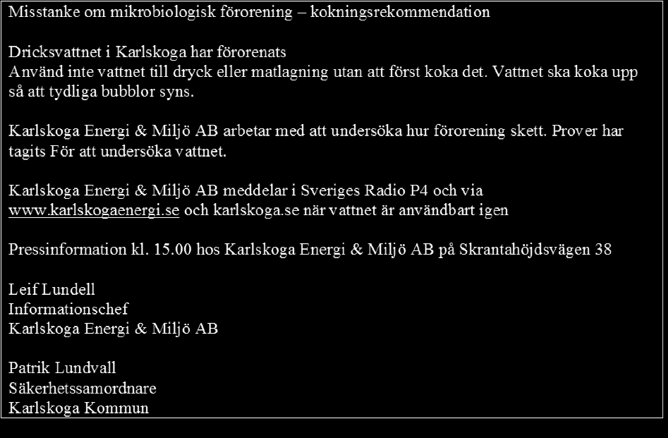 HÄNDELSEFÖRLOPP FORTSÄTTNING 16/6 Beslut tas att man ska informera om kokningsrekommendationer till allmänheten Kl: 13:30 Kundtjänst