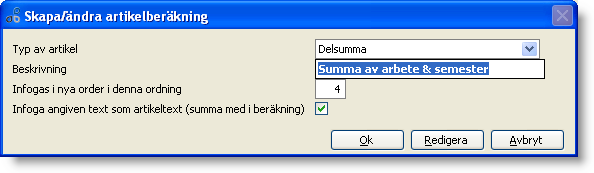 Denna rad har samma kod som arbetsraden innan. Detta och att Typ av beräkning är Summera samma kod gör att raderna kopplas ihop.