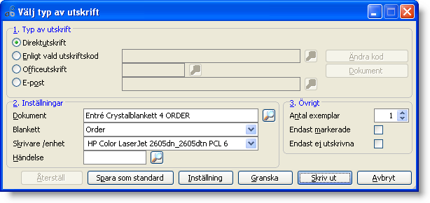 - Utskrift. Skriver ut aktuell order. När du skriver ut kan du bl.a. välja typ av utskriftsblankett (tex order eller följesedel), destination och antal exemplar.