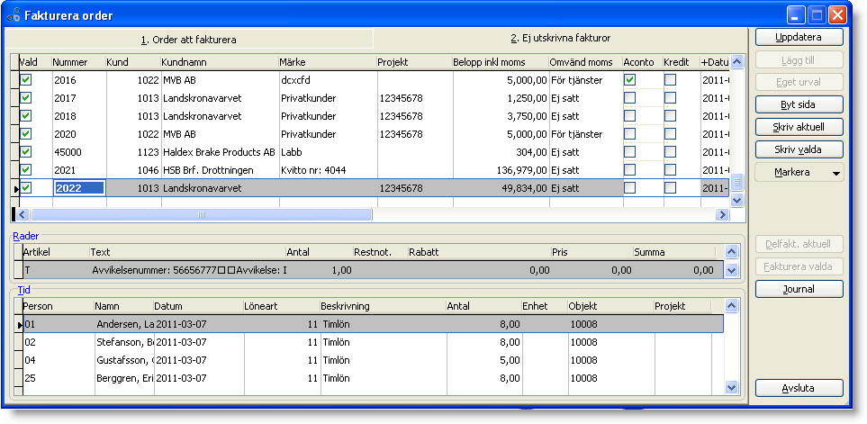 Knappen Byt sida växlar till flik2. Samma som att direkt klicka på flik 2. Skriv aktuell. Skriver ut aktuell order. Skriv valda. Är endast aktiv i flik 2 och skriver ut markerade fakturor. Delfakt.