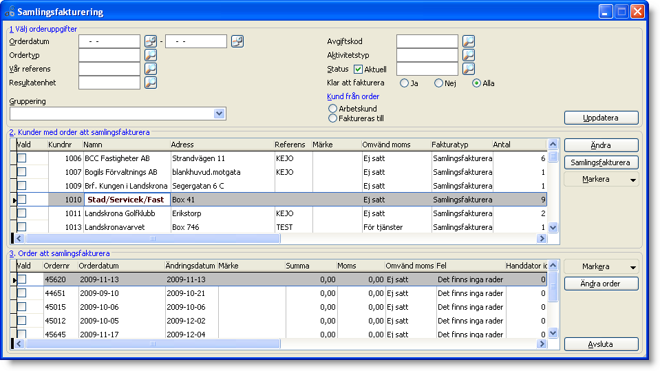 Samlingsfakturering Om du vill att flera order till en och samma kund ska slås ihop till en enda faktura kan dessa order samlingsfaktureras.