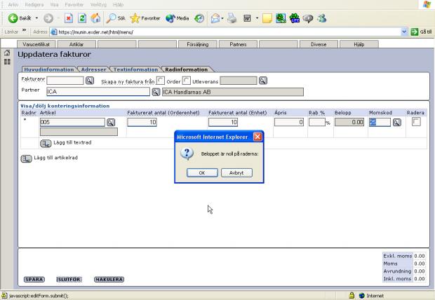 2.5.3 Varning vid nollbelopp på fakturarader I rutinen Uppdatera fakturor varnar Exder om ni försöker slutföra en faktura som har en fakturarad med nollbelopp.