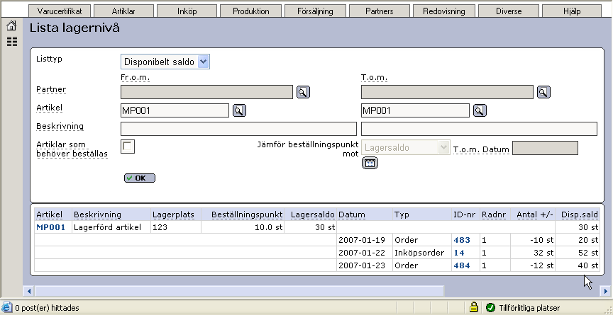 I och med att vi nu påverkat disponibelt saldo så att beställningspunkten ej längre underskrids, visas artikeln inte i Inköpslistan. Detta syns tydligast i lagernivålistan Disponibelt saldo.