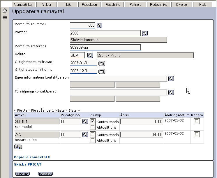 5.3 Ramavtal 5.3.1 Ramavtal kan nu innehålla artikel med pris 0 kr I rutinen Uppdatera ramavtal kan ni numera sätta en ramavtalsrad till priset 0. D.v.s. fältet är inte längre obligatoriskt att ange.