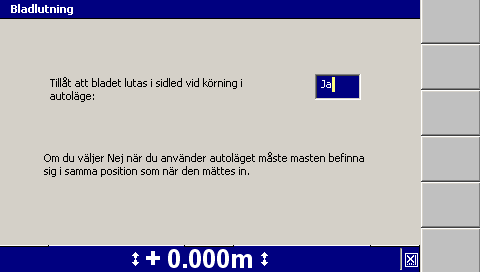 5 Använda 3D-styrning i fält under menyn Inställningsmeny - Konfiguration. Om det finns där, välj Bladlutning. 3. Kontrollera att det står Ja i fältet Tillåt att bladet lutas i sidled vid körning i autoläge.