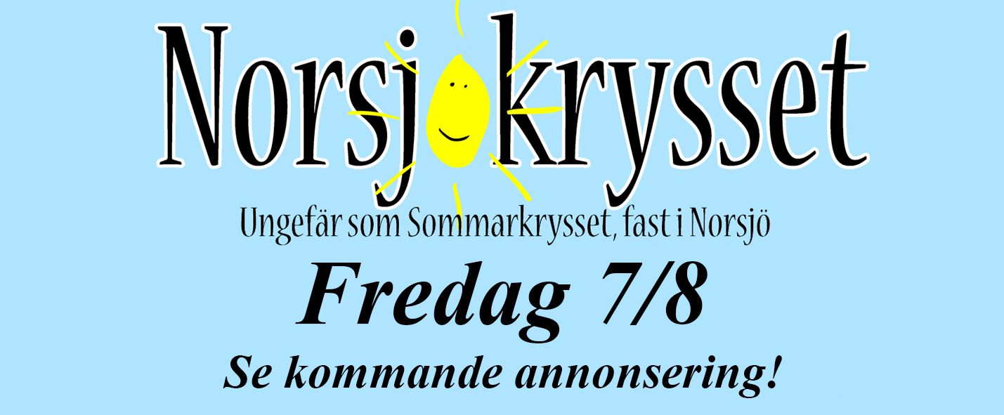 13-17 Musik, mat och fika, loppis, barnaktiviteter, ankrace m.m. Se kommande annonsering NORSJÖ BEACH Fredag 31 juli - söndag 2 augusti Fredag: Amatör och ungdom Lördag: Mixed motion Söndag: Dam/herr elit Vi håller till framför hotellet i Norsjö.