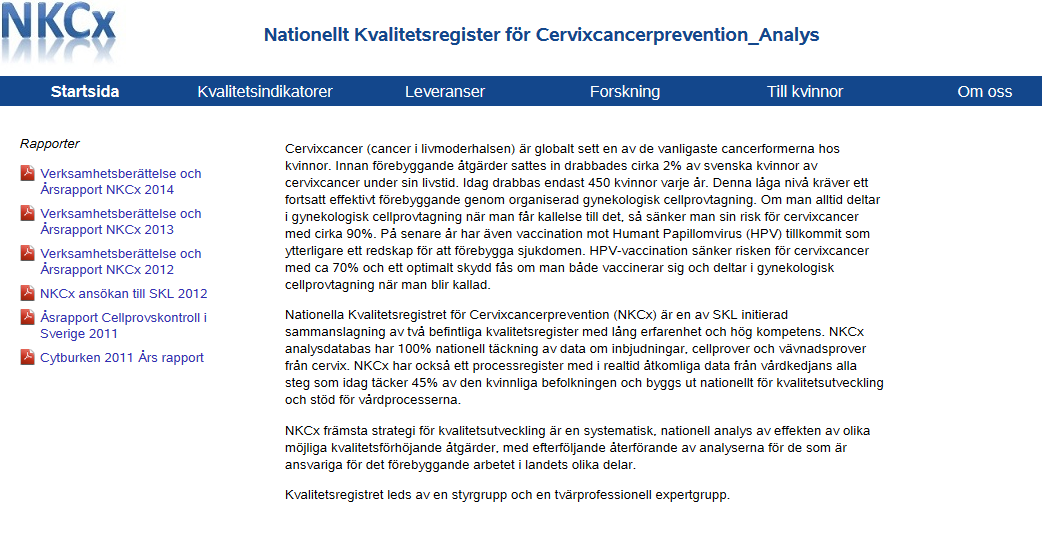 Snabb åtkomst till data från NKCx_Analys: www.nkcx.se. Under hösten 2014 publicerades NKCx-Analys egna hemsida på webben: www.nkcx.se. På hemsidan finns verksamhetsberättelser och årsrapporter tillsammans med data för ett antal utvalda kvalitetsindikatorer publicerade.