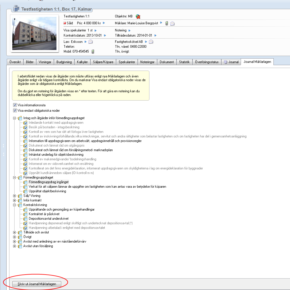 Journal Mäklarlagen I översikt alla objekt finns flik för Journal Mäklarlagen. Du kan även nå Journalen i verktygsraden inne på objektet.