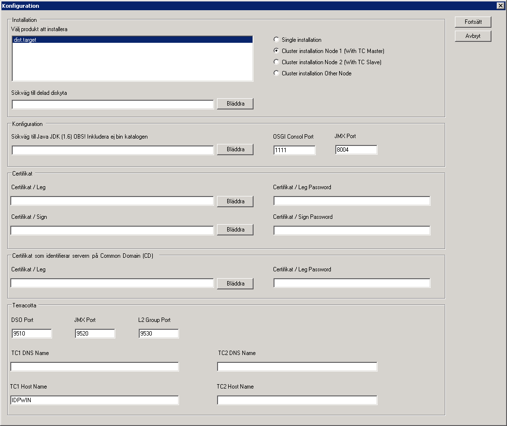 TC1 Host Name = nod 1 Hostname (t.ex. nod1) TC2 DNS Name = nod 2 DNS namn (t.ex. nod2.sakerhetstjanst.example.com) TC2 Host Name = nod 2 Hostname (t.ex. nod2) Klicka sedan på Fortsätt.