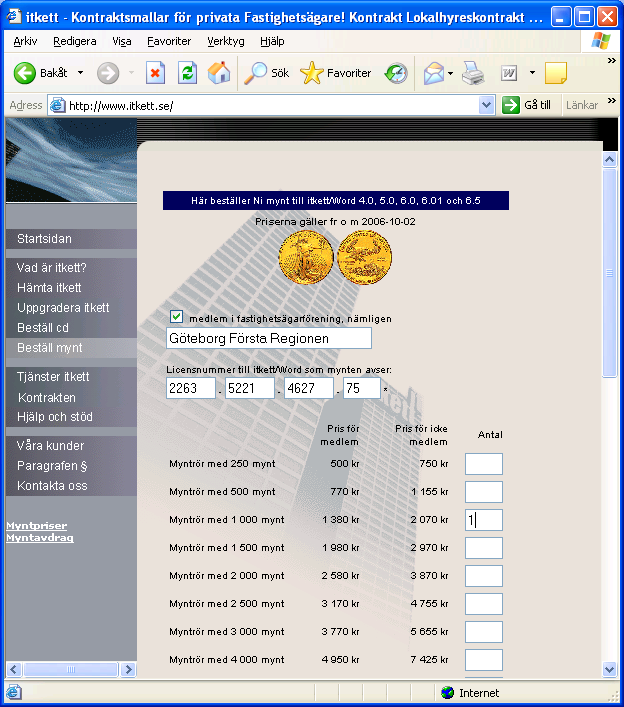 itkett När du klickar på knappen itkett visas följande dialog: Licensierad till = ditt företagsnamn Licensnummer = ditt kundnummer hos itkett (numret genereras av itkett) Beställning av mynt sker via