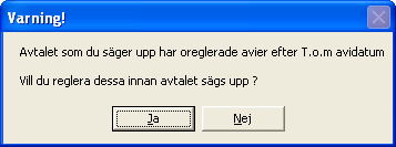 Uppsägning Om du klickar på ikonen Uppsägning får du fram följande dialog: Obs! Om avtalet aldrig har aviserats får du upp en dialog där du får välja om du vill ta bort avtalet eller säga upp det.