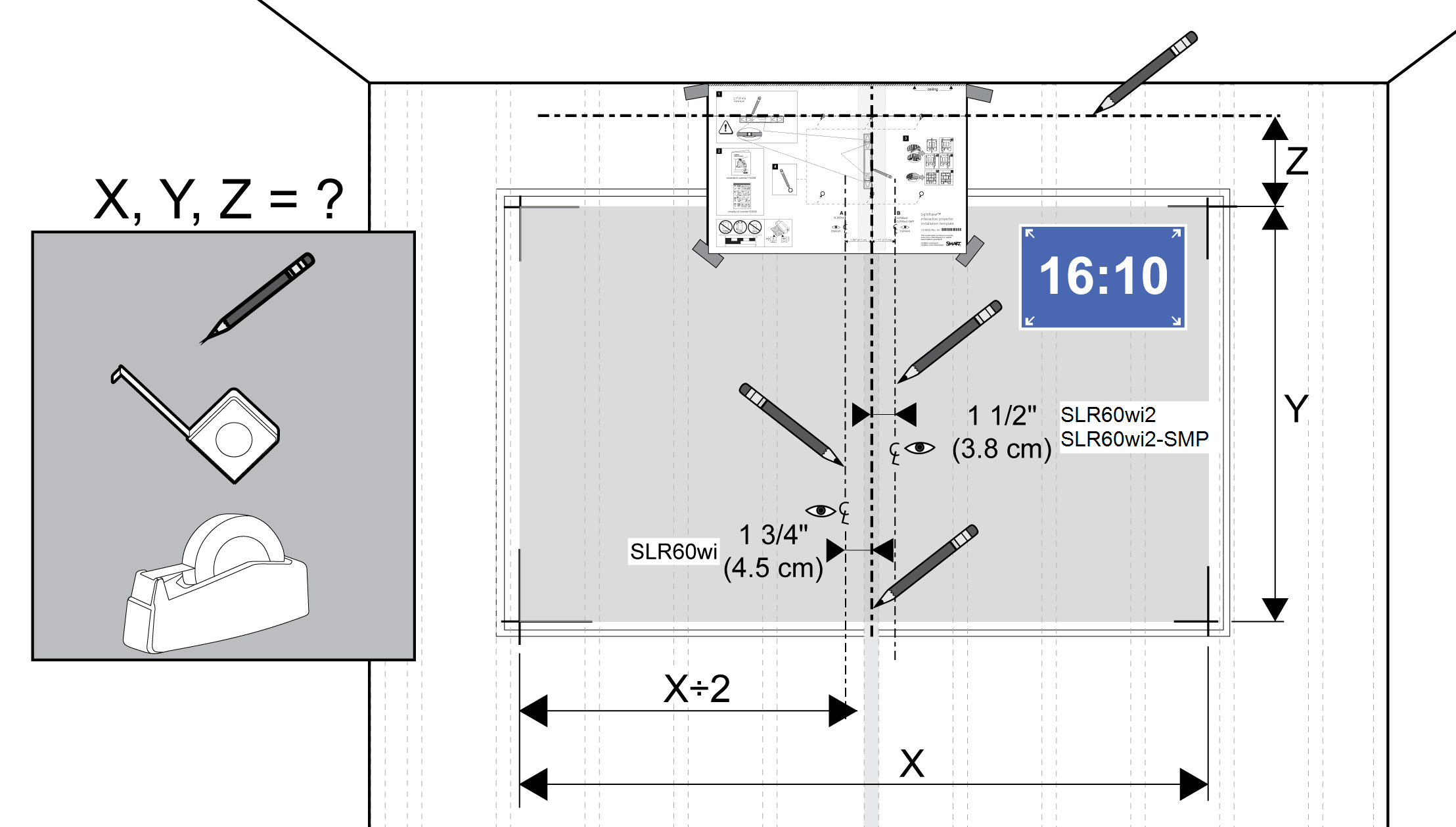 K A P I T E L 2 Installation av din projektor 3. Jämför dina utmätningar till de i tabellen på sidan 11 i Installationshandbok för LightRaiseprojektorer (smarttech.