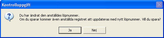 Om du svarar Ja av misstag kan du ange specifikationsnummer i rutinen Ändra/komplettera i menyn för kontrolluppgifter.