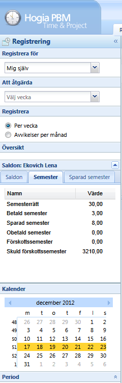 Hogia PBM Time & Attendance/Project 13.4 9 (32) Registrera för Är du ombud och kan tidrapportera för andra så visas dessa personer i listan under Registrera för.