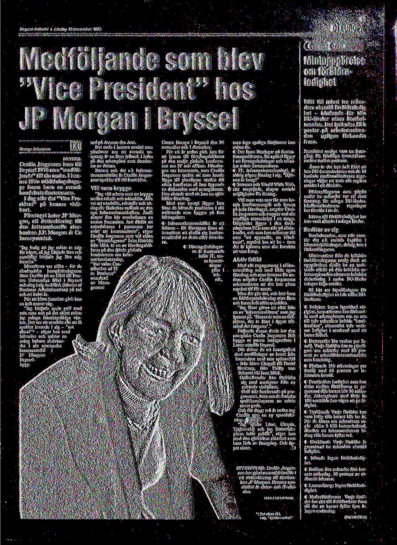 49 DiEUROPA Dagens Industri Lordag 18 november 1995 Medf bljande som blev "Vice President" hos JP Morgan i Bryssel George Johansson BRYSSEL Cecilia Jorgensen kom till Bryssel 1976 som "medfb'ljande"