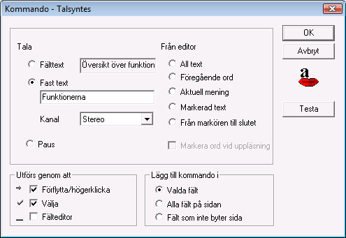 Auditiv scanning Auditiv scanning ger användaren möjlighet att ta emot ljud direkt i örat via headset/hörlurar, t.ex. vid flytt av fältmarkör eller högerklick.