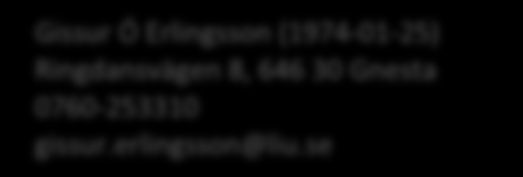 Gissur Ó Erlingsson (1974-01-25) Ringdansvägen 8, 646 30 Gnesta 0760-253310 gissur.erlingsson@liu.se CURRICULUM VITAE 2014-05-22 1.1 Utbildning m.