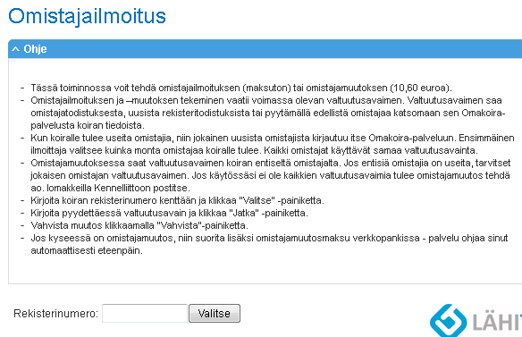 Finska Kennelklubben 13.8.2014 10(26) Den första ägaranteckningen dvs. ägaranmälan är avgiftsfri. Ägarbyte, då hundens ägare ändras, kostar.