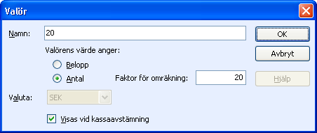 ADMINISTRATION OCH INSTÄLLNINGAR Belopp: En valör kan vara något annat än en valutaenhet med fast belopp.