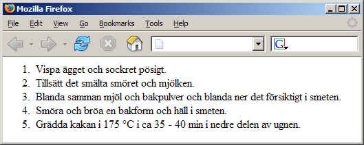 Ordnad lista En ordnad lista fungerar på exakt samma sätt som en oordnat lista, fast istället för att det är punkter så används någon typ av numrering. Dessutom så används taggen ol istället för ul.