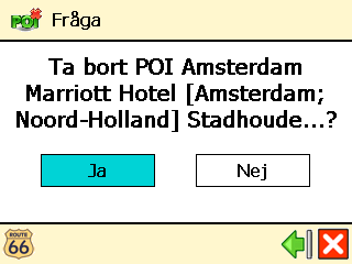 Ta bort POI ❶ Tryck på Intressanta platser (POI) i Huvudmeny. ❷ Välj Underhåll POI. ❸ Välj Ta bort POI.