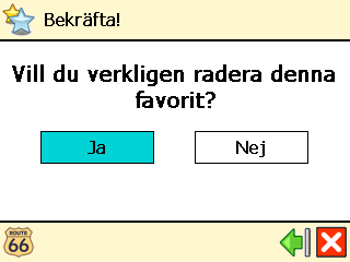 Ta bort favoriter ❶ Tryck på Favoriter i Huvudmeny. ❷ Välj Ta bort favoriter.