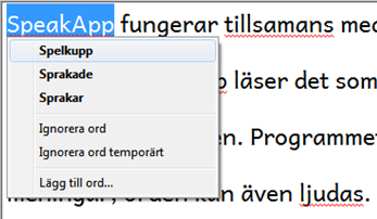 24 Rättstavning Alla ord som saknas i ordlistan för rättstavning markeras på det sätt du valt. Om du med musen högerklickar på ett "felstavat" ord får du upp en lista med ett antal ordförslag.