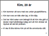 Bild 6, Presentation Syfte: Att skapa en trevlig stämning, låta deltagarna vara aktiva och lära känna varandra på ett lite annorlunda sätt. 1. Vilken superhjälte skulle min granne/kompis vara? 2.