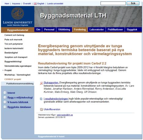 1 Introduktion Denna rapport är en del av FoU-projektet Energibesparing genom utnyttjande av tunga byggnaders termiska beteende baserat på nya material, konstruktioner och värmelagringssystem som