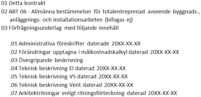 6.1.2 Entreprenadkontraktet Entreprenadkontraktets bakgrund ligger i det samarbetsavtal vilket under tidigare skede tecknats, när parter är överens angående projektet antecknas då ett