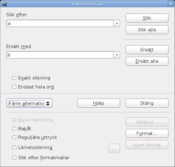 Arbeta med text Figur 48: Sök och ersätt-dialog med fler alterantiv 94 Tips Om du trycker på Sök alla så kommer OpenOffice.org att markera alla platser där den sökta texten finns i dokumentet.