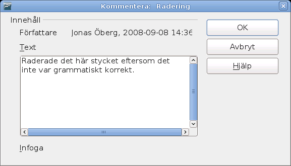 Registrera ändringar i ett dokument Du kan infoga kommentarer till flera ändringar enkelt genom att i dialogrutan för kommentarer flytta till nästa eller föregående ändring genom att använda pilarna