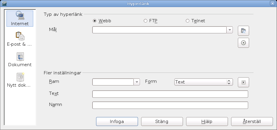 Infoga hyperlänkar Den översta delen till höger av dialogen ändras efter valet av hyperlänkstyp.